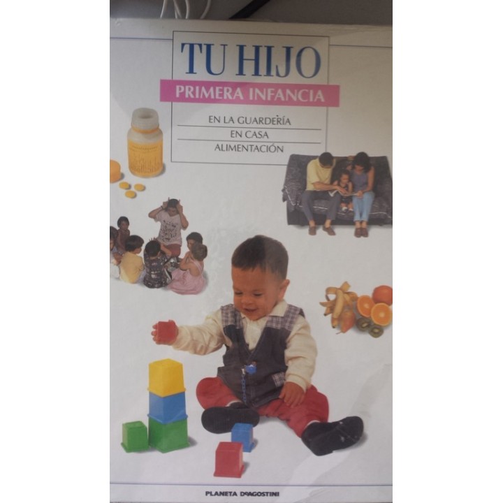TU HIJO. PRIMERA INFANCIA: EN LA GUARDERIA / EN CASA / ALIMENTACIÓN