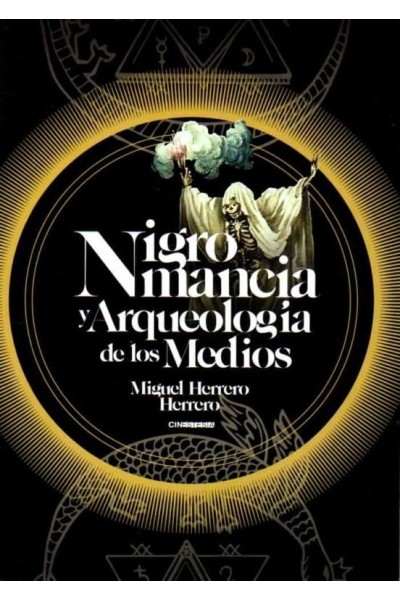 NIGROMANCIA Y ARQUEOLOGIA DE LOS MEDIOS