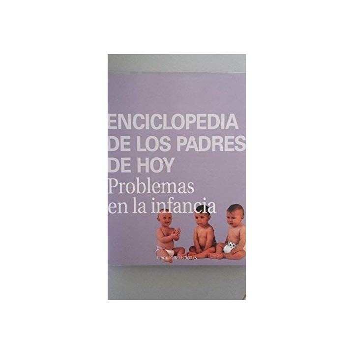 Enciclopedia de los padres de hoy. Problemas de la infancia