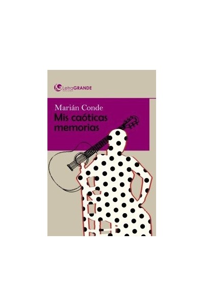 MARIAN CONDE MIS CAOTICAS MEMORIAS. (EDICION EN LETRA GRAN