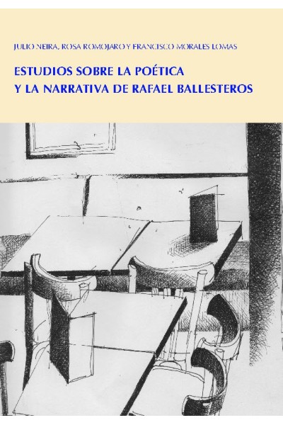 ESTUDIOS SOBRE LA POETICA Y LA NARRATIVA DE RAFAEL BALLESTE