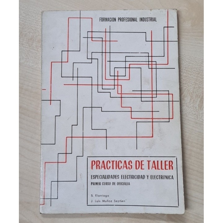 PRACTICAS DE TALLER. ESPECIALIDADES ELECTRICIDAD Y ELECTRONICA.