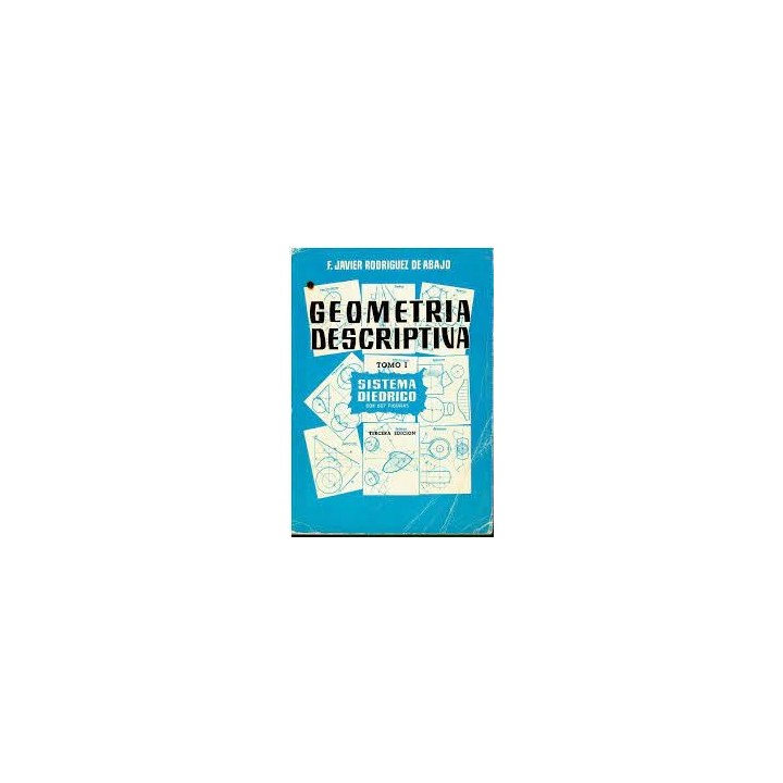 GEOMETRIA DESCRIPTIVA TOMO I - SISTEMA DIEDRICO.