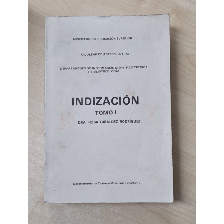 MINISTERIOR DE EDUCACIÓN SUPERIOR. FACULTAD DE ARTES Y LETRAS. INDIZACIÓN TOMO I.