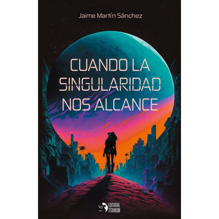 CUANDO LA SINGULARIDAD NOS ALCANCE