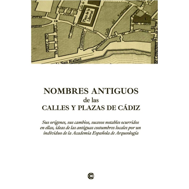 NOMBRES ANTIGUOS DE LAS CALLES Y PLAZAS DE CADIZ SUS ORIGEN