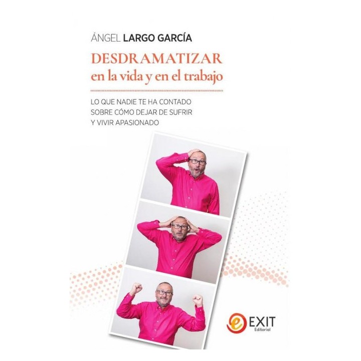 DESDRAMATIZAR EN LA VIDA Y EN EL TRABAJO