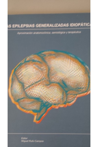 Las epilepsias generalizadas idiopáticas. Aproximación anatomoclínica, semiológica y terapéutica