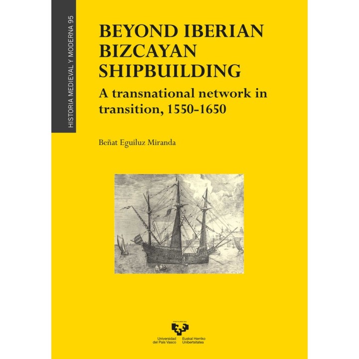 BEYOND IBERIAN BIZCAYAN SHIPBUILDING A TRANSNATIONAL NETWOR