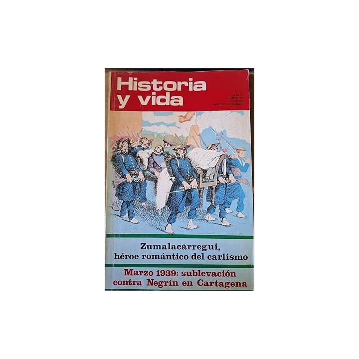 HISTORIA Y VIDA NUMERO 52 AÑO V. ZUMALACARREGUI, HEROE ROMANTICO DEL CARLISMO.