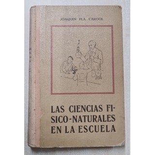 LAS CIENCIAS FISICO-NATURALES EN LA ESCUELA. EXPERIENCIAS, PRÁCTICAS Y CLASIFICACIONES.