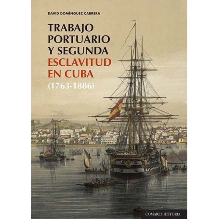 TRABAJO PORTUARIO Y SEGUNDA ESCLAVITUD EN CUBA 1763 1886