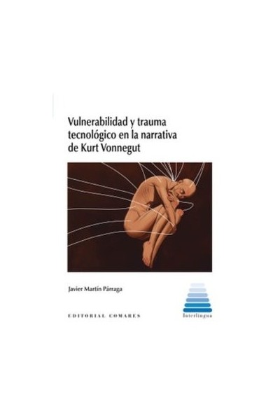 VULNERABILIDAD Y TRAUMA TECNOLOGICO EN LA NARRATIVA DE KURT