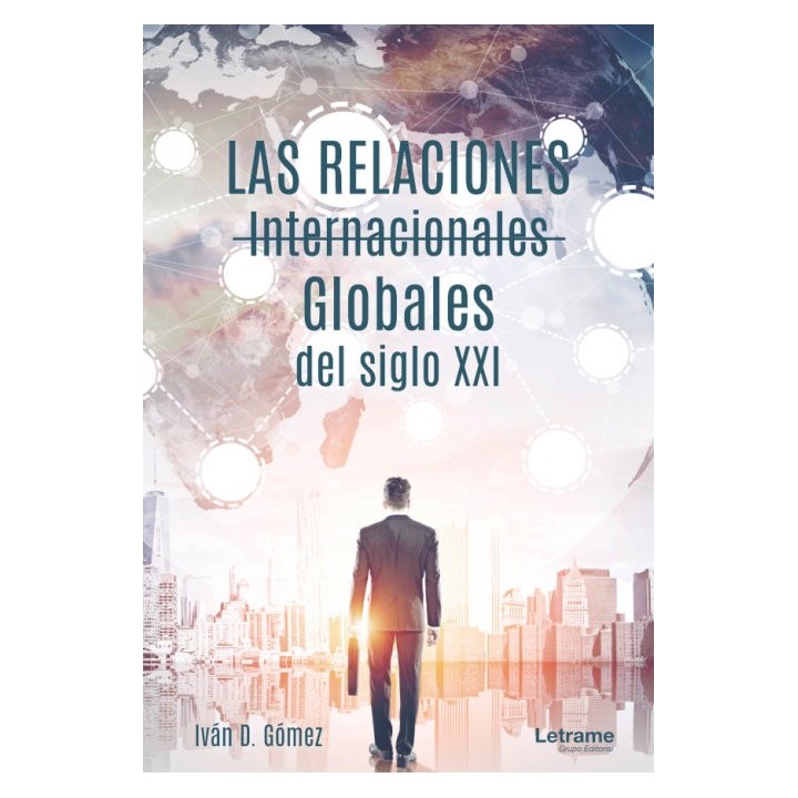 RELACIONES INTERNACIONALES GLOBALES DEL SIGLO XXI,LAS