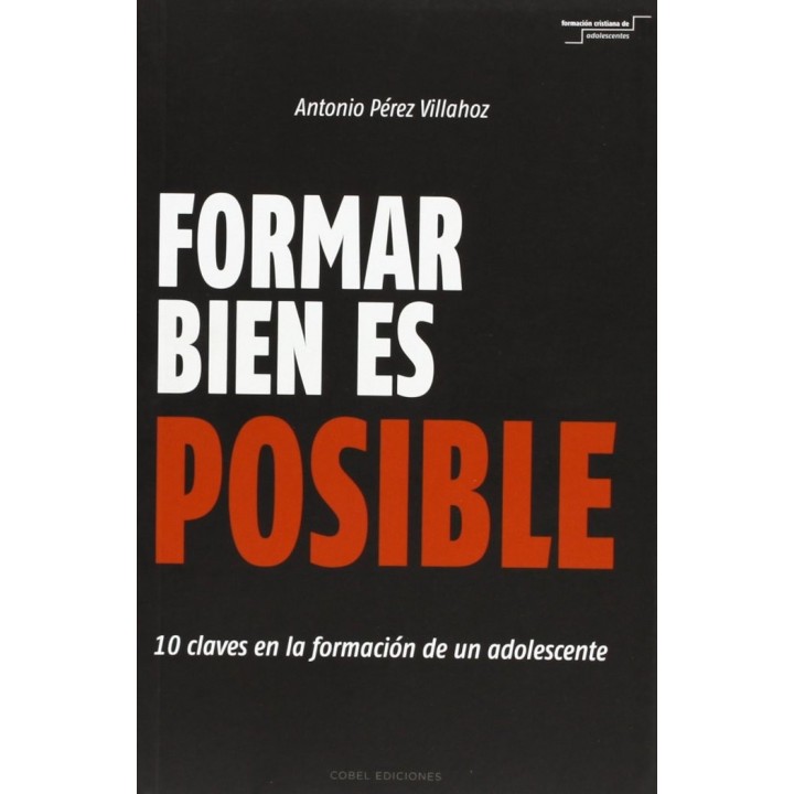 FORMAR BIEN ES POSIBLE. 10 CLAVES EN LA FORMACION DE UN ADOL