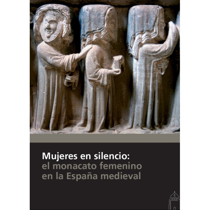 MUJERES EN SILENCIO: EL MONACATO FEMENINO EN LA ESPAÑA MEDIE