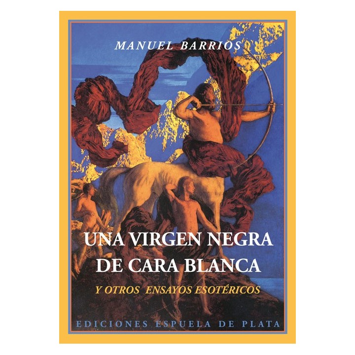 UNA VIRGEN NEGRA DE CARA BLANCA Y OTROS ENSAYOS ESOTERICOS
