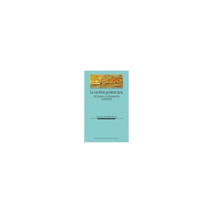 CUESTION PENITENCIARIA. DEL SEXENIO A LA RESTAURACION (1868-