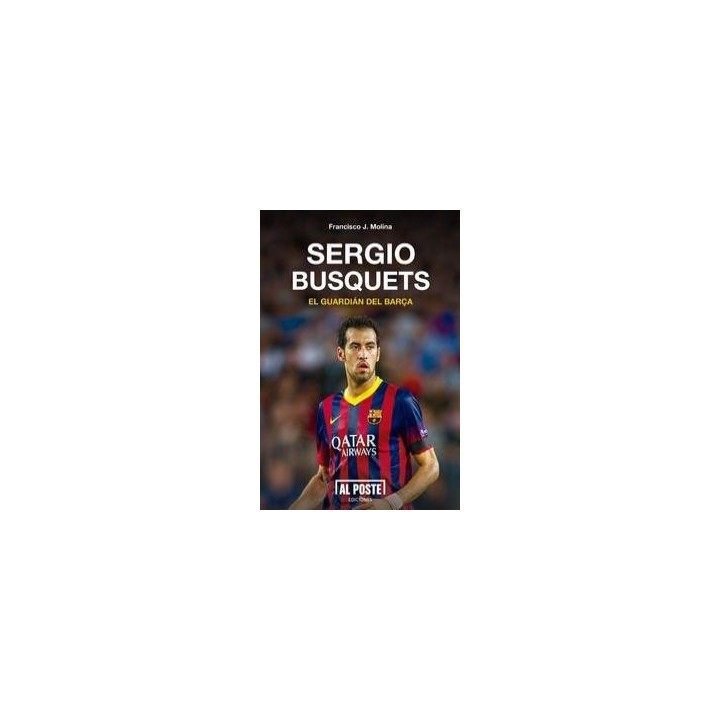 SERGIO BUSQUETS EL GUARDIAN DEL BARCA