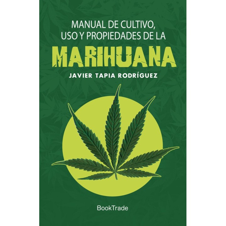 MANUAL DE CULTIVO USO Y PROPIEDADES DE LA MARIHUANA