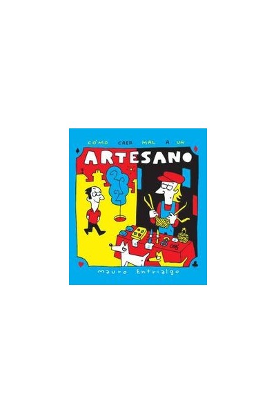 COMO CAER MAL A UN ARTESANO