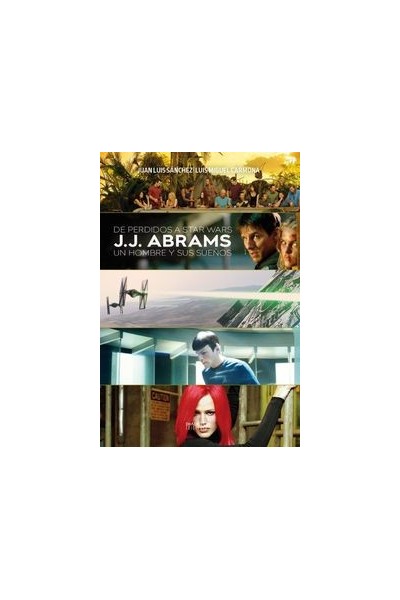DE PERDIDOS A STAR WARS J J ABRAMS UN HOMBRE Y SUS SUEÑOS