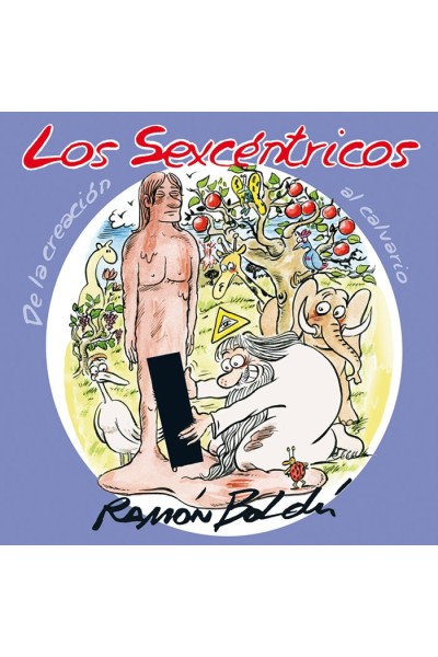 SEXCENTRICOS DE LA CREACION AL CALVARIO,LOS