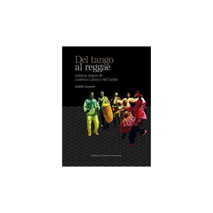 DEL TANGO AL REGGAE. MUSICAS NEGRAS DE AMERICA LATINA Y DEL