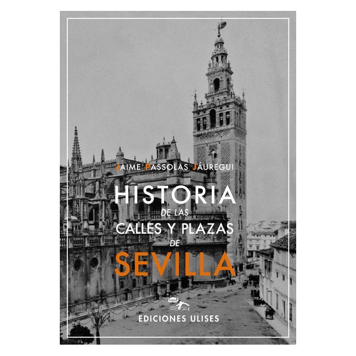 HISTORIA DE LAS CALLES Y PLAZAS DE SEVILLA