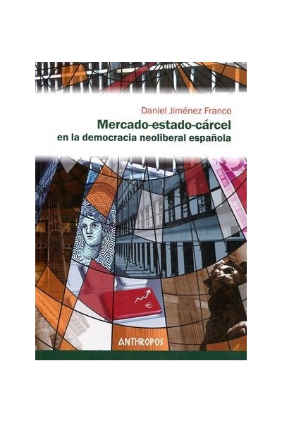 MERCADO ESTADO CARCEL EN LA DEMOCRACIA NEOLIBERAL ESPAÑOLA