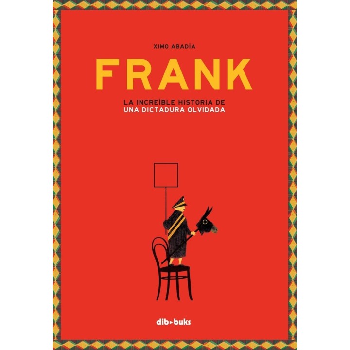 FRANK LA INCREIBLE HISTORIA DE UNA DICTADURA OLVIDADA