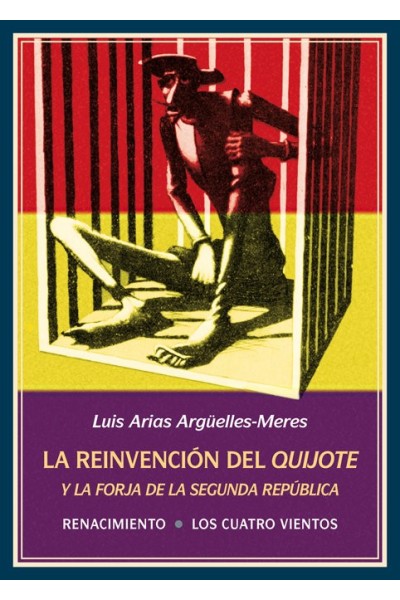 REINVENCION DEL QUIJOTE Y LA FORJA DE LA SEGUNDA REPUBLICA