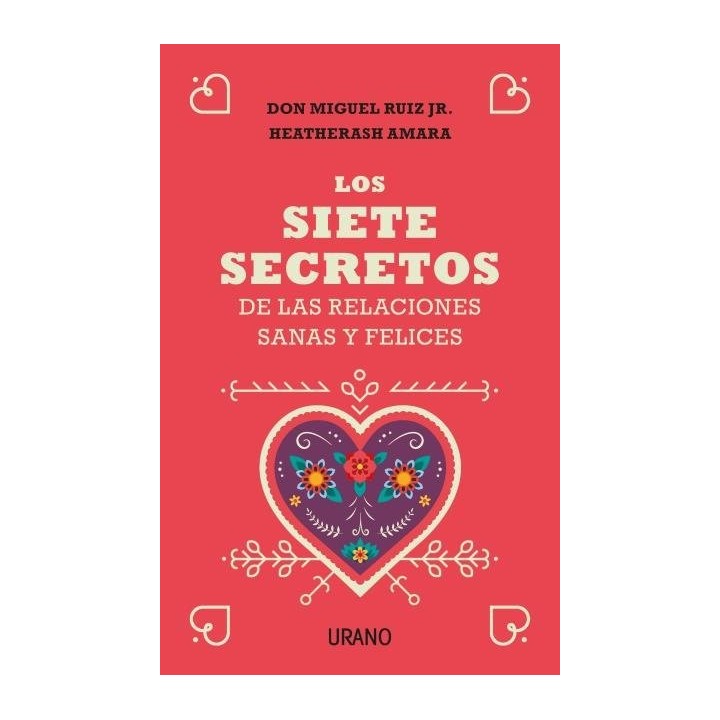 SIETE SECRETOS DE LAS RELACIONES FELICES Y SALUDABLES,LOS