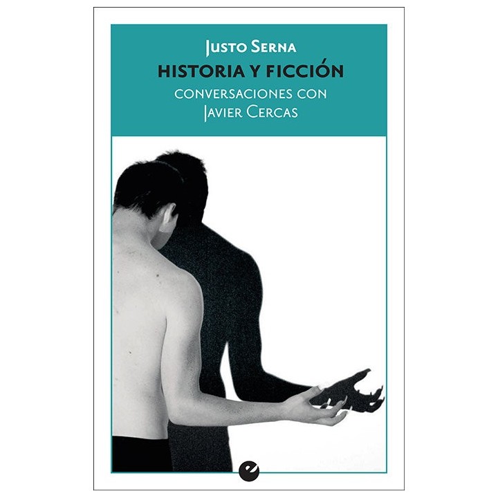 HISTORIA Y FICCION CONVERSACIONES CON JAVIER CERCAS