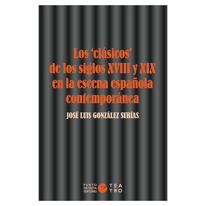 LOS CLASICOS DE LOS SIGLOS XVIII Y XIX EN LA ESCENA ESPAÑOL