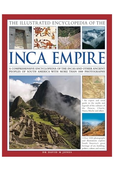 The Illustrated Encyclopedia of the Inca Empire