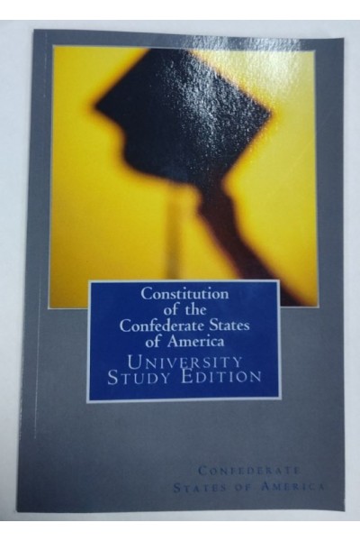 Constitution of the Confederate States of America. UNIVERSITY STUDY EDITION