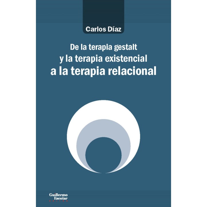 DE LA TERAPIA GESTALT Y LA TERAPIA EXISTENCIAL A LA TERAPIA