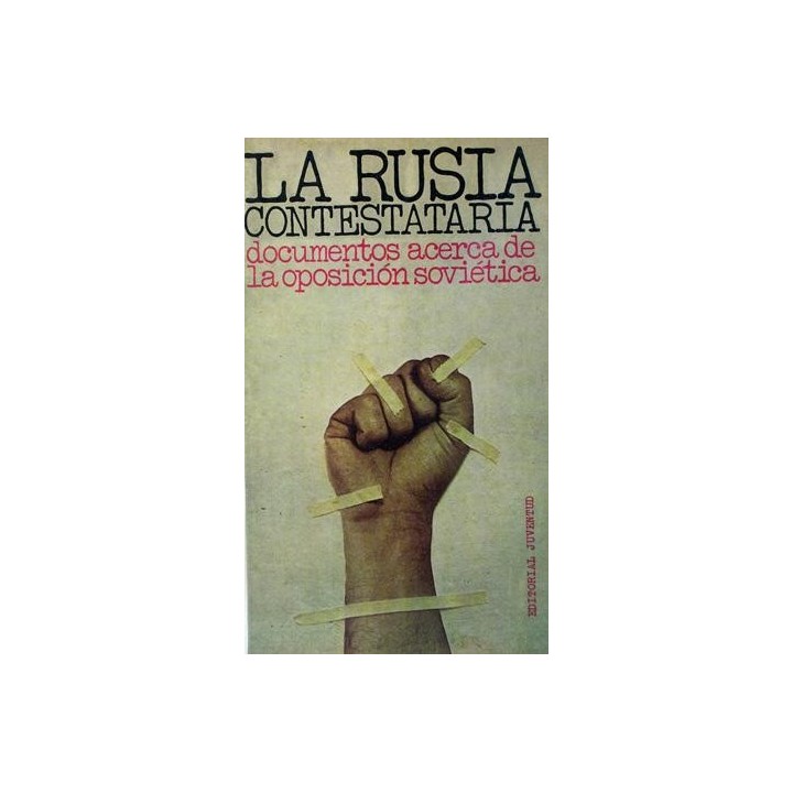 La Rusia contestataria. Documentos acerca de la oposición soviética.