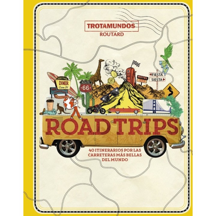 ROAD TRIPS 40 ITINERARIOS POR LAS CARRETERAS MAS BELLAS