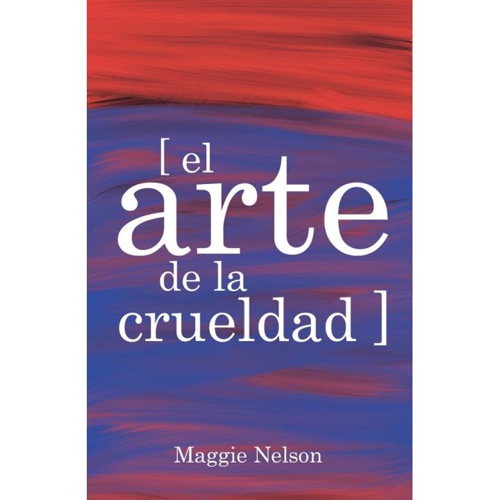 ARTE DE LA CRUELDAD,EL