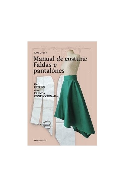 MANUAL DE COSTURA FALDAS Y PANTALONES DEL PATRON A LA PR