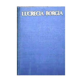 LUCRECIA BORGIA. LEYENDA Y REALIDAD.