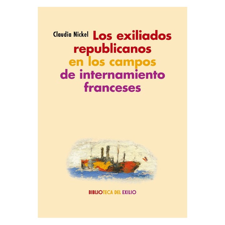 EXILIADOS REPUBLICANOS EN LOS CAMPOS DE INTERNAMIENTO,LOS