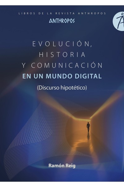 EVOLUCION HISTORIA Y COMUNICACION EN UN MUNDO DIGITAL