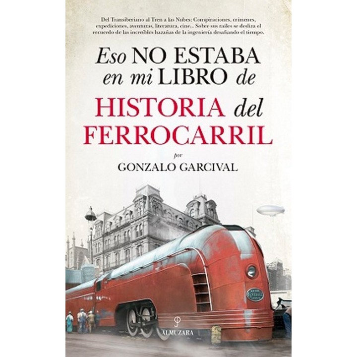 ESO NO ESTABA EN MI LIBRO DE HISTORIA DEL FERROCARRIL