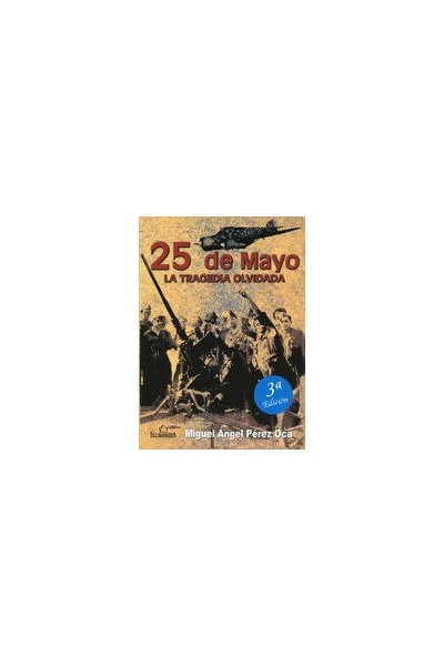 25 DE MAYO LA TRAGEDIA OLVIDADA 3ªED