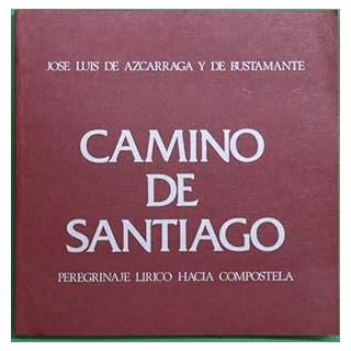 CAMINO DE SANTIAGO. PEREGRINAJE LIRICO HACIA COMPOSTELA.