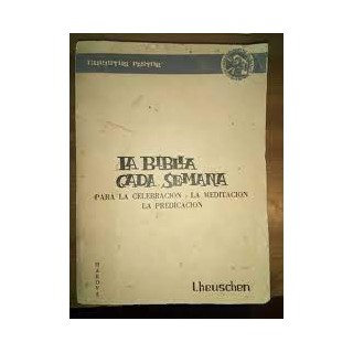 LA BIBLIA CADA SEMANA PARA LA CELEBRACIÓN, LA MEDITACIÓN Y LA PREDICACIÓN.