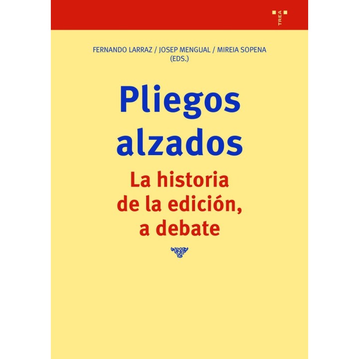 PLIEGOS ALZADOS LA HISTORIA DE LA EDICION A DEBATE